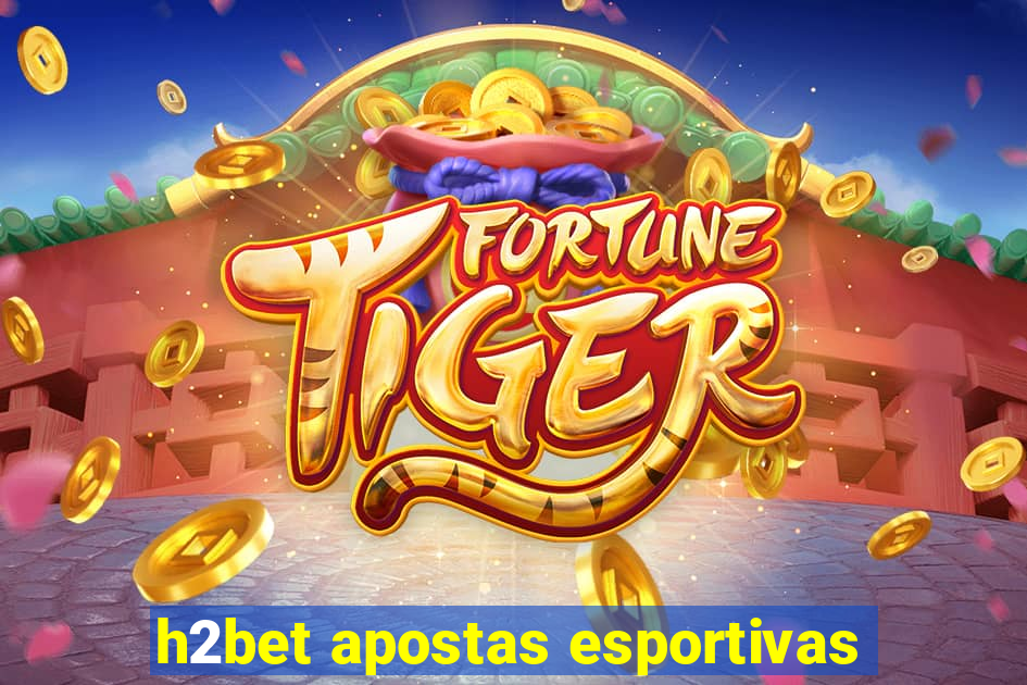 h2bet apostas esportivas